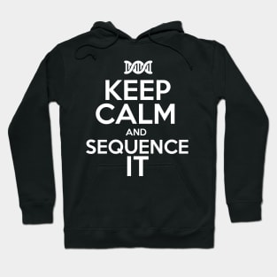 Keep Calm and Sequence It Hoodie